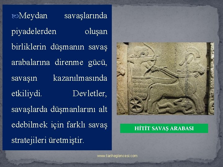  Meydan savaşlarında piyadelerden oluşan birliklerin düşmanın savaş arabalarına direnme gücü, savaşın etkiliydi. kazanılmasında