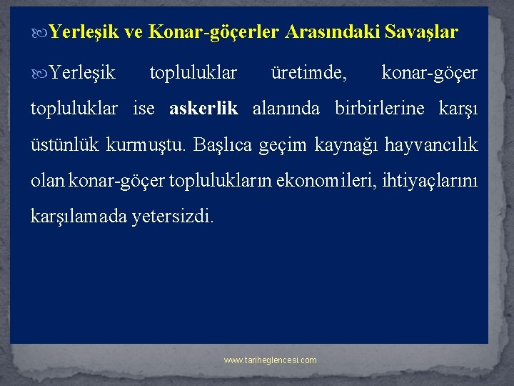  Yerleşik ve Konar-göçerler Arasındaki Savaşlar Yerleşik topluluklar üretimde, konar-göçer topluluklar ise askerlik alanında