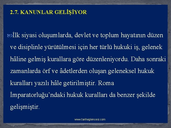 2. 7. KANUNLAR GELİŞİYOR İlk siyasi oluşumlarda, devlet ve toplum hayatının düzen ve disiplinle