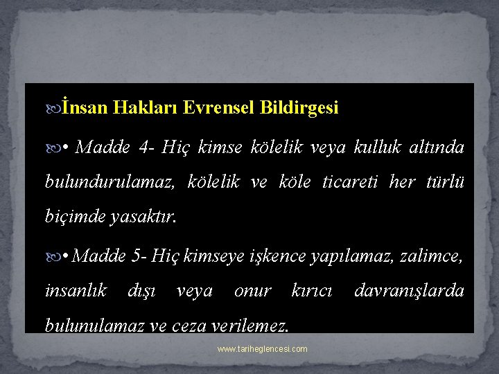  İnsan Hakları Evrensel Bildirgesi • Madde 4 - Hiç kimse kölelik veya kulluk