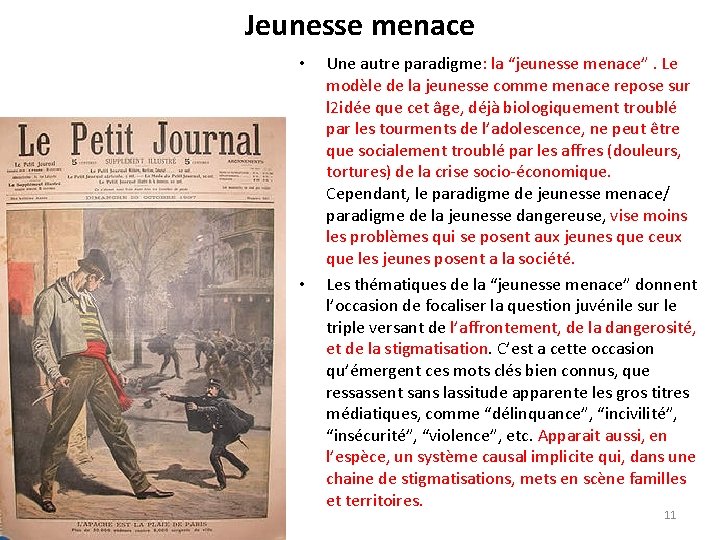 Jeunesse menace • • Une autre paradigme: la “jeunesse menace”. Le modèle de la