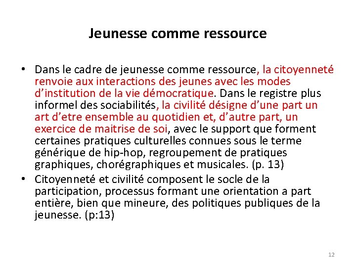 Jeunesse comme ressource • Dans le cadre de jeunesse comme ressource, la citoyenneté renvoie