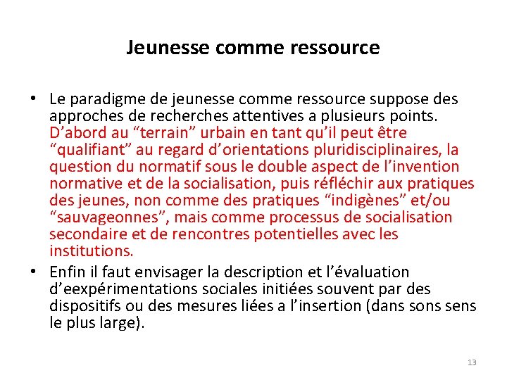 Jeunesse comme ressource • Le paradigme de jeunesse comme ressource suppose des approches de