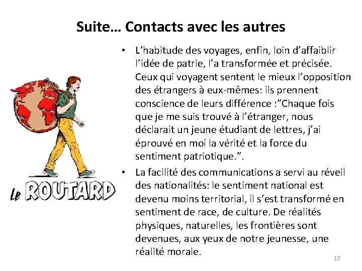 Suite… Contacts avec les autres • L’habitude des voyages, enfin, loin d’affaiblir l’idée de