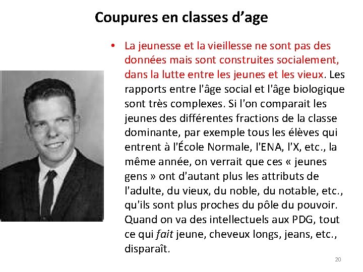 Coupures en classes d’age • La jeunesse et la vieillesse ne sont pas des