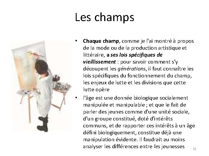 Les champs • Chaque champ, comme je l'ai montré à propos de la mode