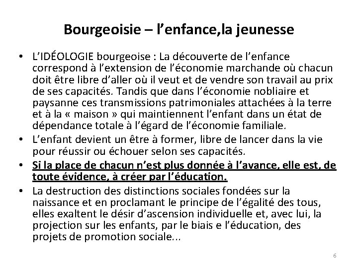 Bourgeoisie – l’enfance, la jeunesse • L’IDÉOLOGIE bourgeoise : La découverte de l’enfance correspond