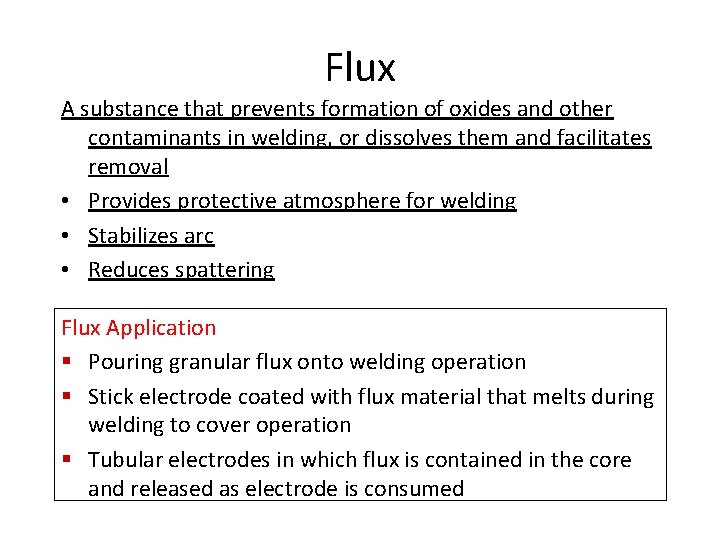 Flux A substance that prevents formation of oxides and other contaminants in welding, or