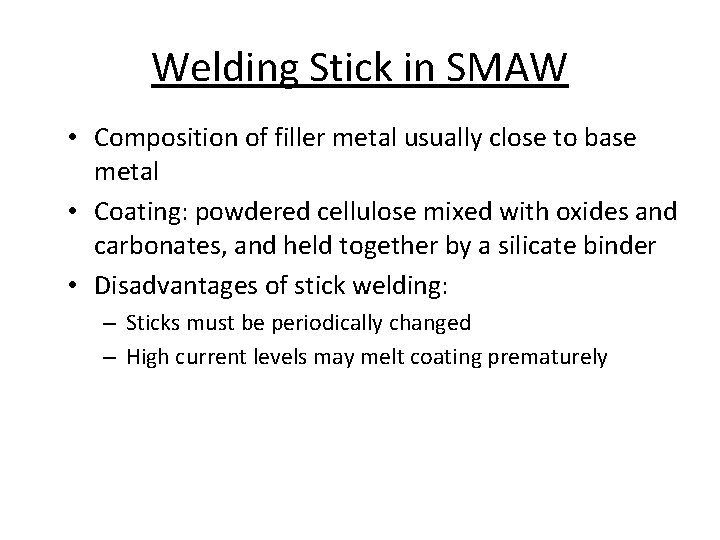 Welding Stick in SMAW • Composition of filler metal usually close to base metal
