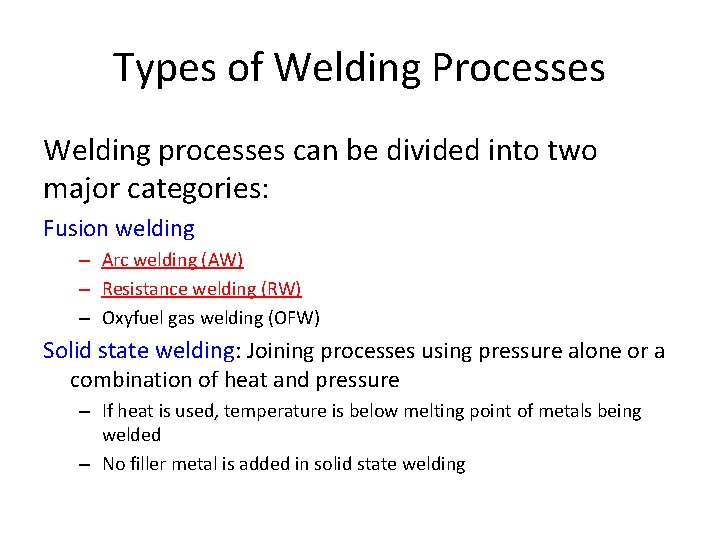Types of Welding Processes Welding processes can be divided into two major categories: Fusion