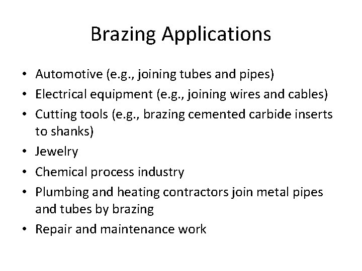 Brazing Applications • Automotive (e. g. , joining tubes and pipes) • Electrical equipment