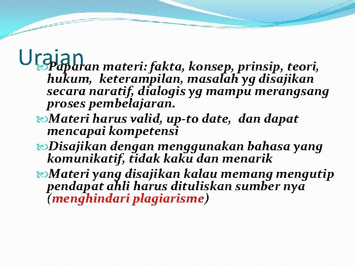 Uraian Paparan materi: fakta, konsep, prinsip, teori, hukum, keterampilan, masalah yg disajikan secara naratif,