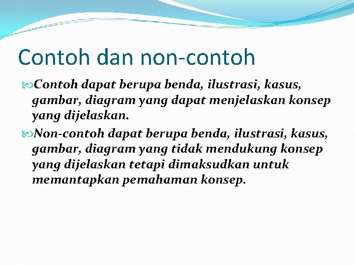 Contoh dan non-contoh Contoh dapat berupa benda, ilustrasi, kasus, gambar, diagram yang dapat menjelaskan