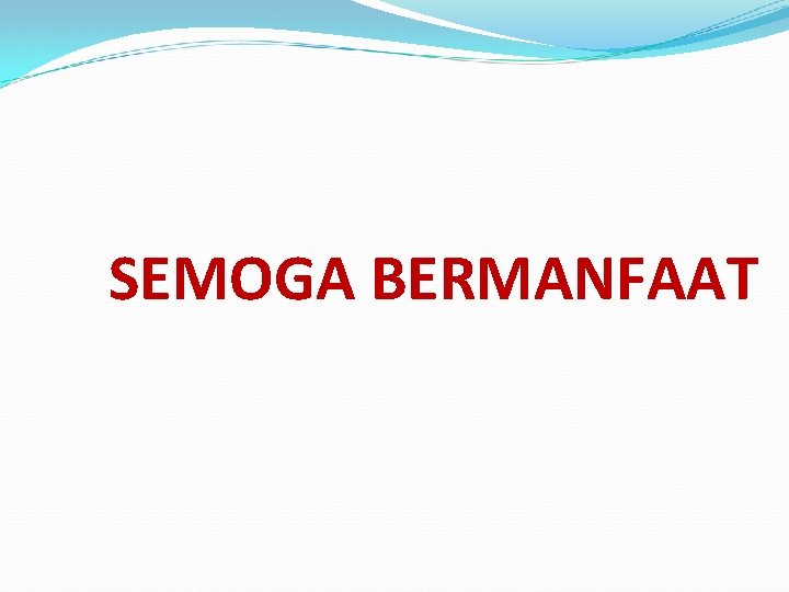 SEMOGA BERMANFAAT 