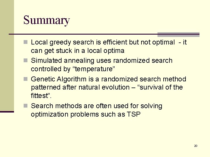 Summary n Local greedy search is efficient but not optimal - it can get Summary n Local greedy search is efficient but not optimal - it can get