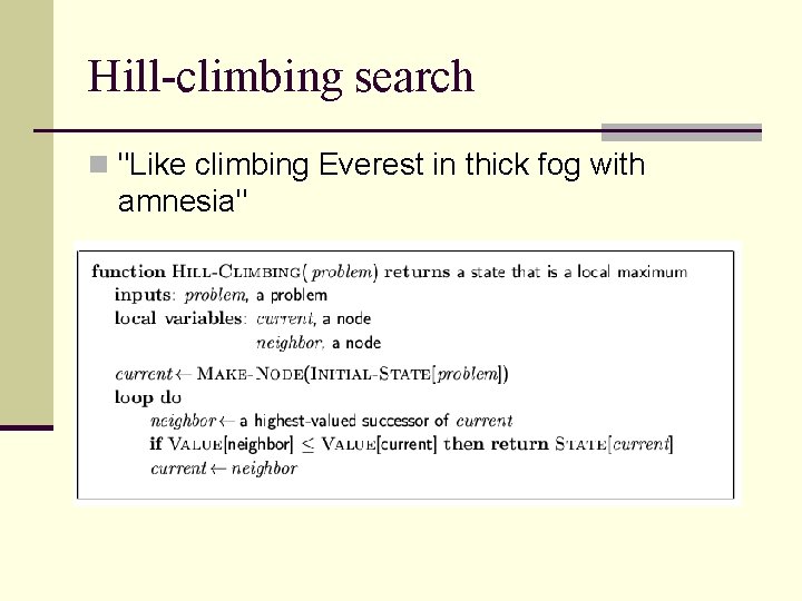 Hill-climbing search n "Like climbing Everest in thick fog with amnesia" Hill-climbing search n "Like climbing Everest in thick fog with amnesia"