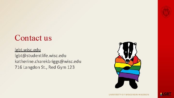 Contact us lgbt. wisc. edu lgbt@studentlife. wisc. edu katherine. charekbriggs@wisc. edu 716 Langdon St.