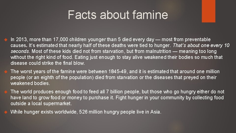 Facts about famine In 2013, more than 17, 000 children younger than 5 died