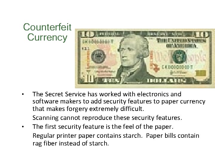 Counterfeit Currency • • The Secret Service has worked with electronics and software makers