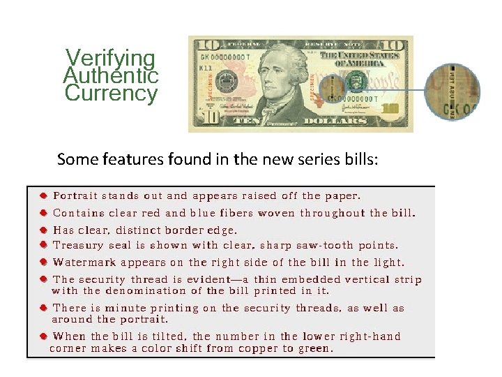 Verifying Authentic Currency Some features found in the new series bills: 4 