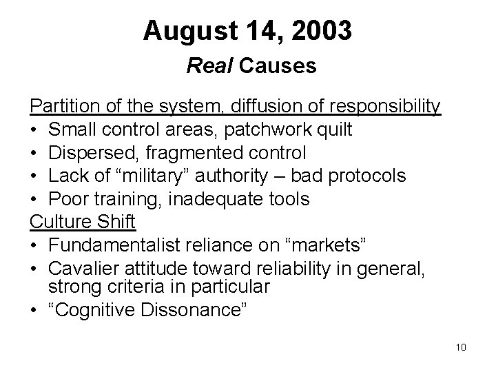 August 14, 2003 Real Causes Partition of the system, diffusion of responsibility • Small