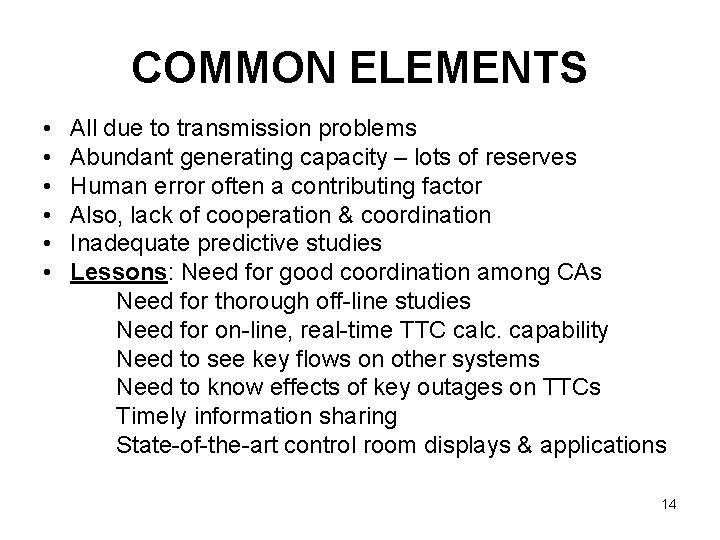 COMMON ELEMENTS • • • All due to transmission problems Abundant generating capacity –