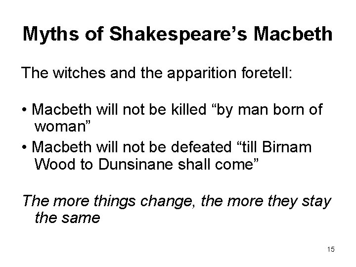 Myths of Shakespeare’s Macbeth The witches and the apparition foretell: • Macbeth will not