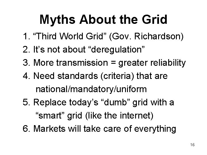 Myths About the Grid 1. “Third World Grid” (Gov. Richardson) 2. It’s not about