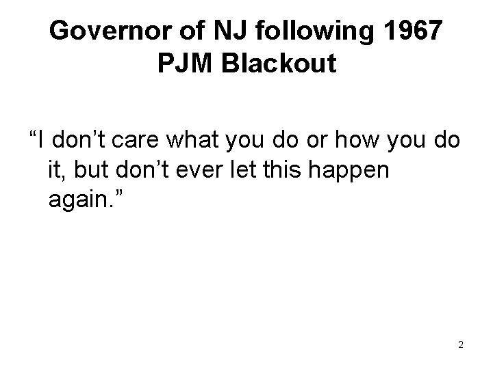 Governor of NJ following 1967 PJM Blackout “I don’t care what you do or