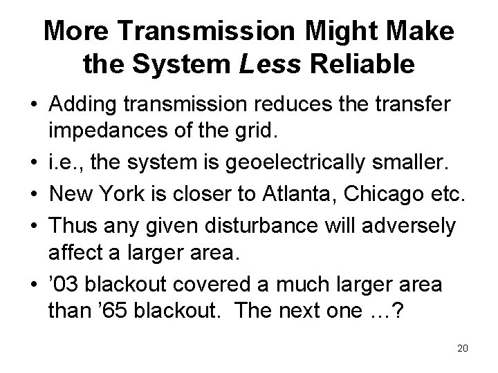 More Transmission Might Make the System Less Reliable • Adding transmission reduces the transfer
