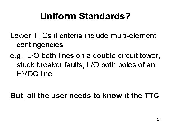 Uniform Standards? Lower TTCs if criteria include multi-element contingencies e. g. , L/O both