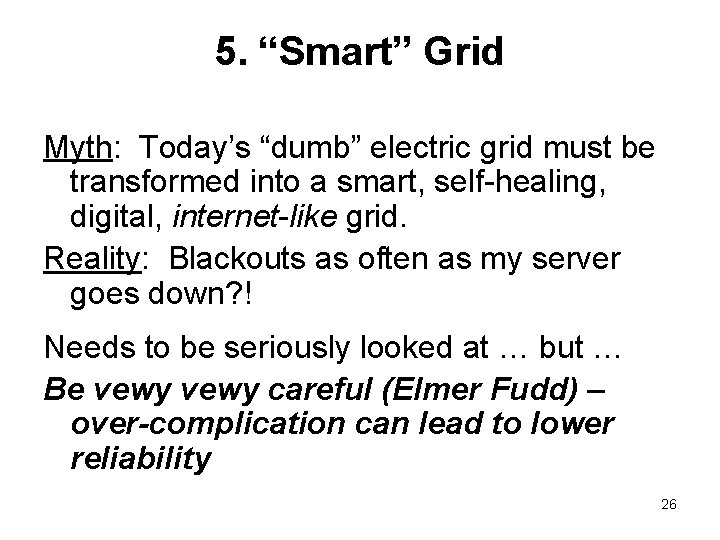 5. “Smart” Grid Myth: Today’s “dumb” electric grid must be transformed into a smart,
