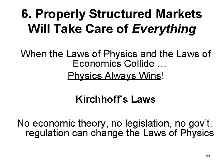 6. Properly Structured Markets Will Take Care of Everything When the Laws of Physics