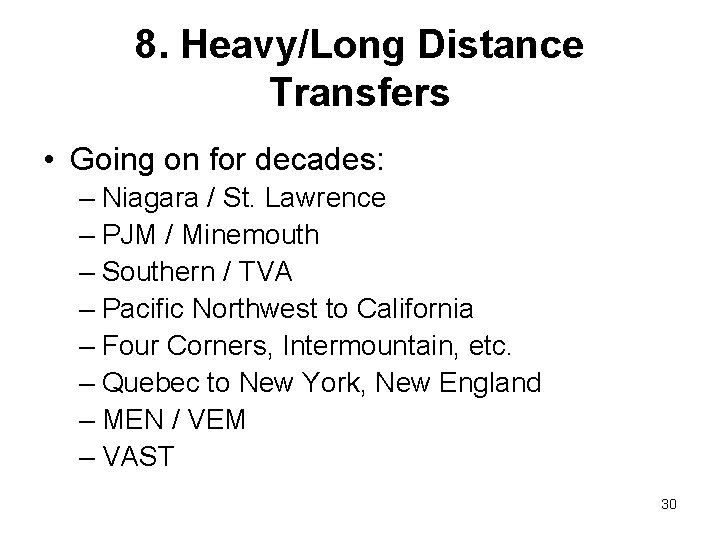 8. Heavy/Long Distance Transfers • Going on for decades: – Niagara / St. Lawrence