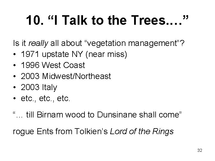 10. “I Talk to the Trees. …” Is it really all about “vegetation management”?