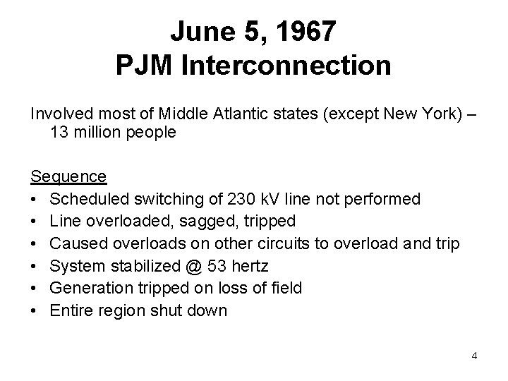 June 5, 1967 PJM Interconnection Involved most of Middle Atlantic states (except New York)