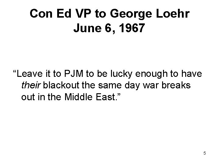 Con Ed VP to George Loehr June 6, 1967 “Leave it to PJM to