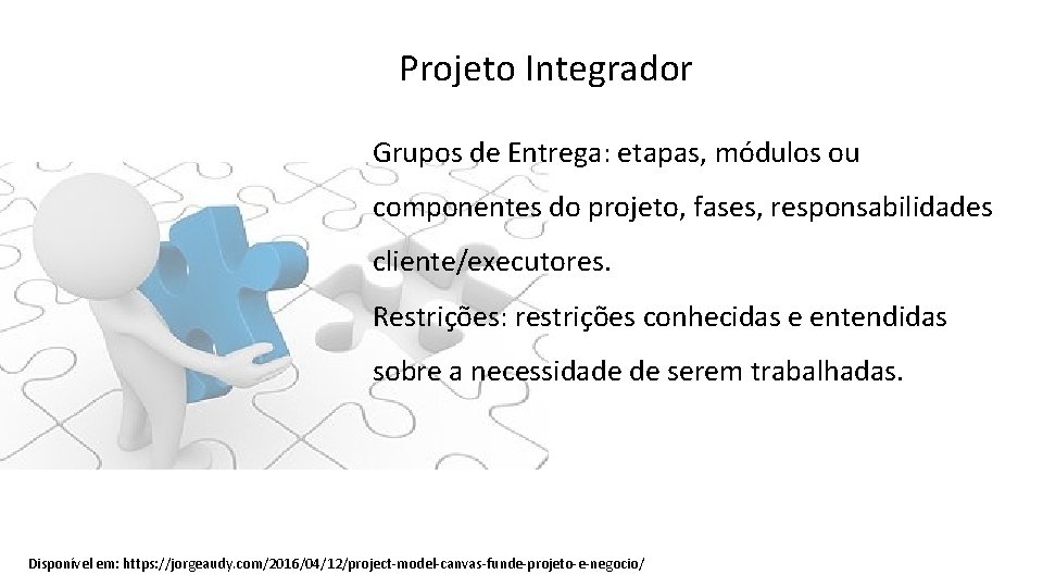 Projeto Integrador Grupos de Entrega: etapas, módulos ou componentes do projeto, fases, responsabilidades cliente/executores.