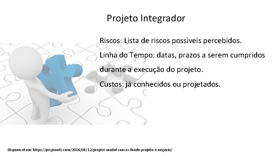 Projeto Integrador Riscos: Lista de riscos possíveis percebidos. Linha do Tempo: datas, prazos a