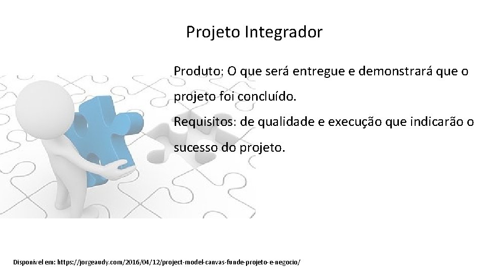 Projeto Integrador Produto: O que será entregue e demonstrará que o projeto foi concluído.