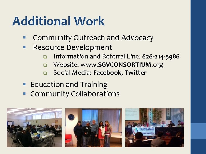 Additional Work § Community Outreach and Advocacy § Resource Development q q q Information