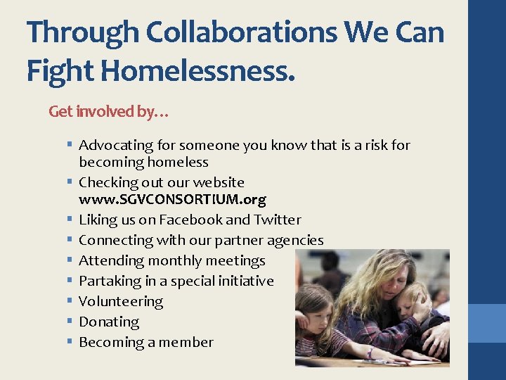 Through Collaborations We Can Fight Homelessness. Get involved by… § Advocating for someone you
