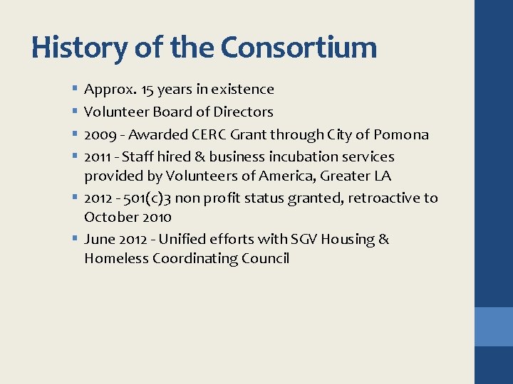History of the Consortium Approx. 15 years in existence Volunteer Board of Directors 2009