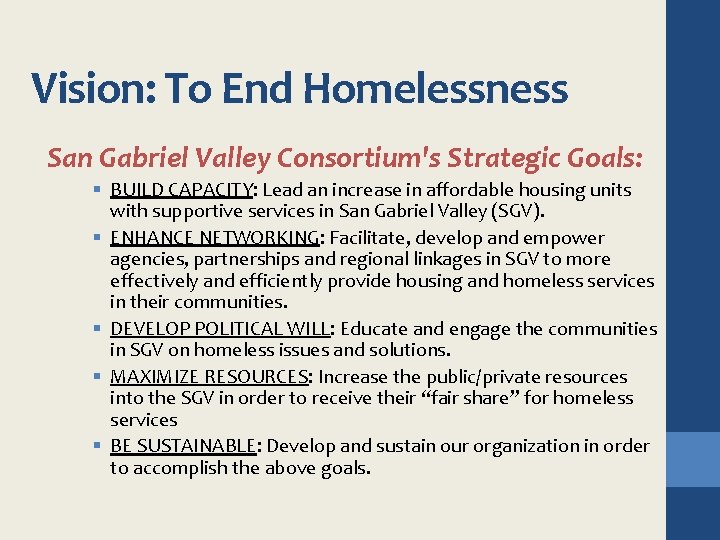 Vision: To End Homelessness San Gabriel Valley Consortium's Strategic Goals: § BUILD CAPACITY: Lead