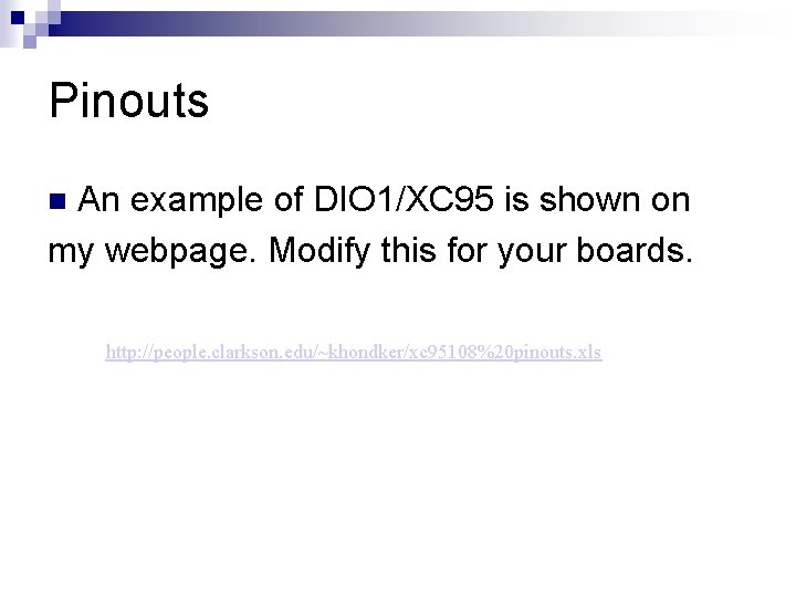 Pinouts An example of DIO 1/XC 95 is shown on my webpage. Modify this Pinouts An example of DIO 1/XC 95 is shown on my webpage. Modify this