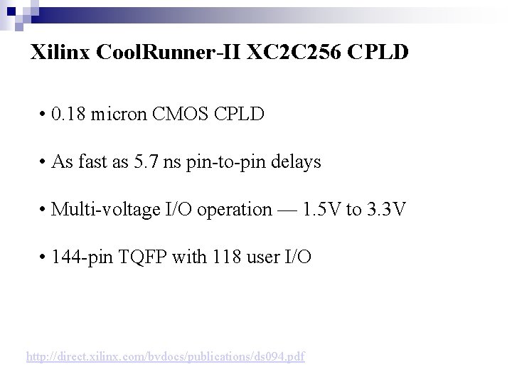 Xilinx Cool. Runner-II XC 2 C 256 CPLD • 0. 18 micron CMOS CPLD
