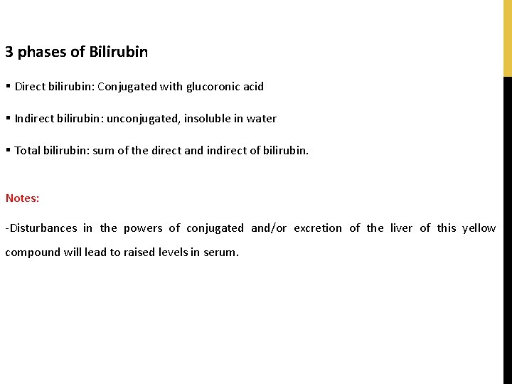 3 phases of Bilirubin § Direct bilirubin: Conjugated with glucoronic acid § Indirect bilirubin: