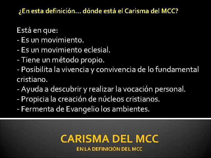 ¿En esta definición… dónde está el Carisma del MCC? Está en que: - Es