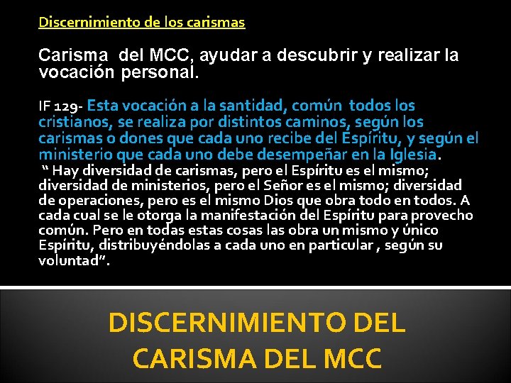 Discernimiento de los carismas Carisma del MCC, ayudar a descubrir y realizar la vocación