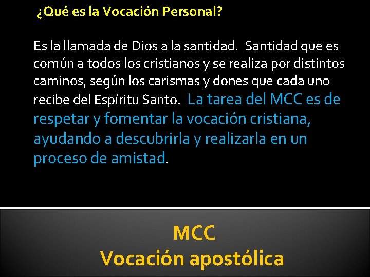 ¿Qué es la Vocación Personal? Es la llamada de Dios a la santidad. Santidad